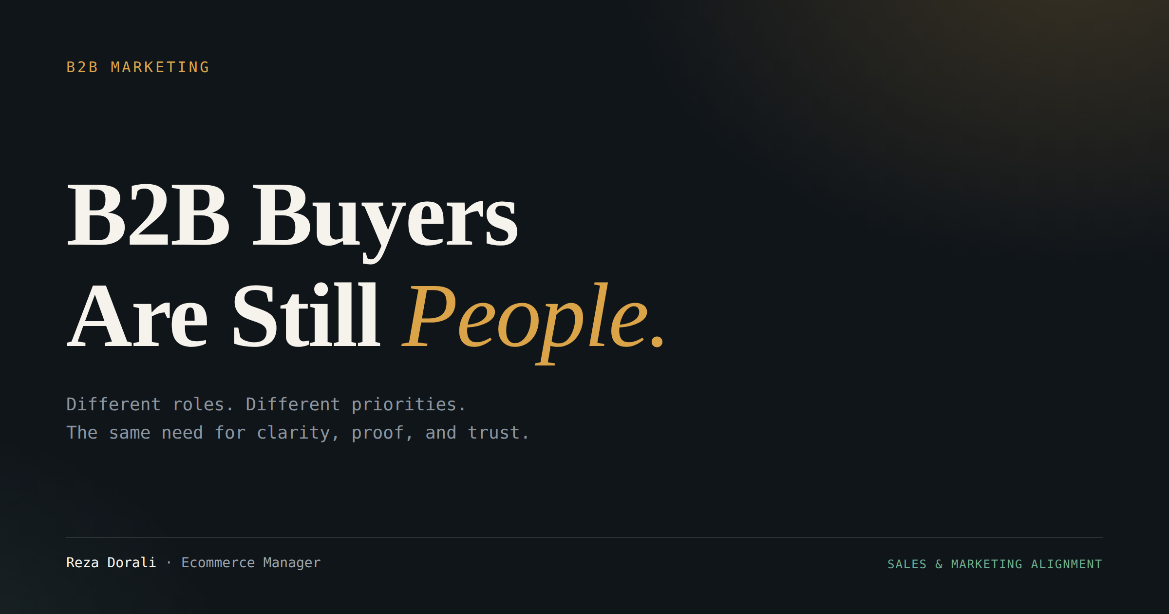 B2B Buyers Are Still People — there's rarely just one, and each needs a different reason to say yes